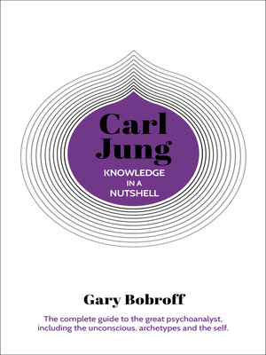 cover image of Carl Jung: the complete guide to the great psychoanalyst, including the unconscious, archetypes and the self
